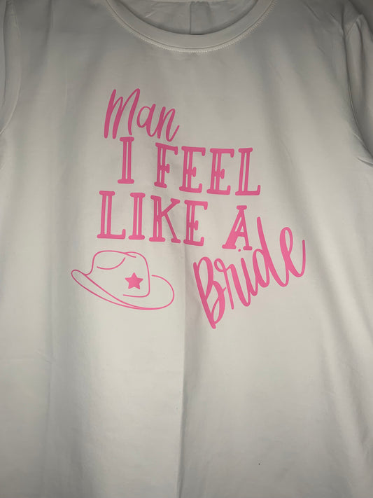 I Feel Like A Bride - Bridal T-Shirt