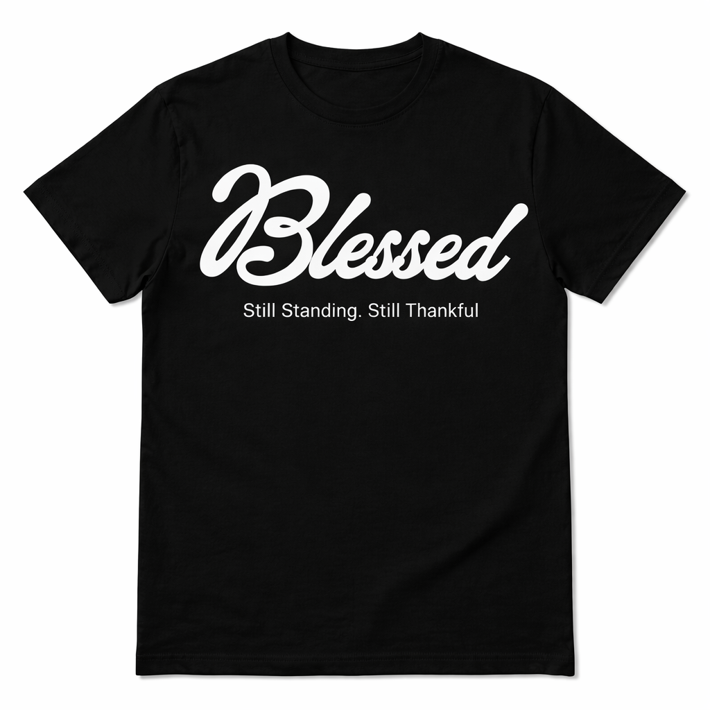 Blessed – Still Standing Still Thankful Graphic Tee