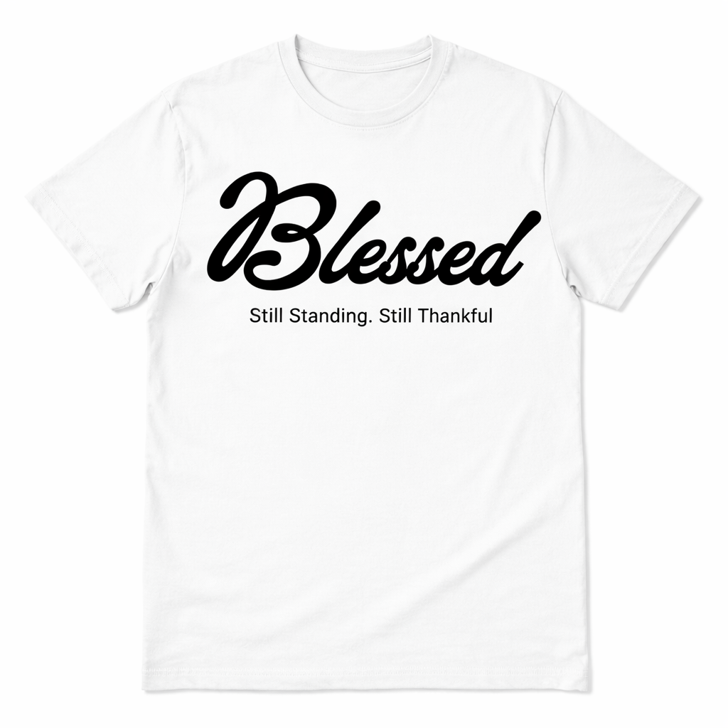 Blessed – Still Standing Still Thankful Graphic Tee