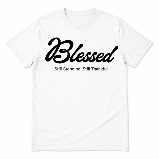 Blessed – Still Standing Still Thankful Graphic Tee